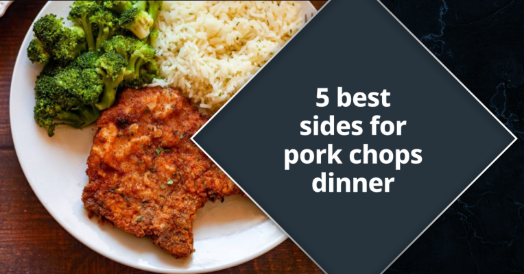5 best sides for pork chops dinner for you