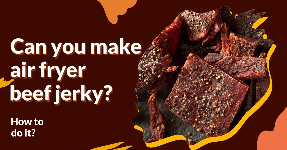 Can you make air fryer beef jerky? How to do it?