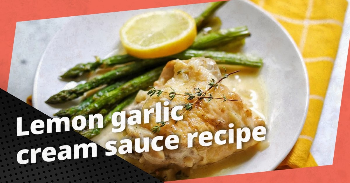 Lemon garlic cream sauce recipe - Food 4 Kitchen