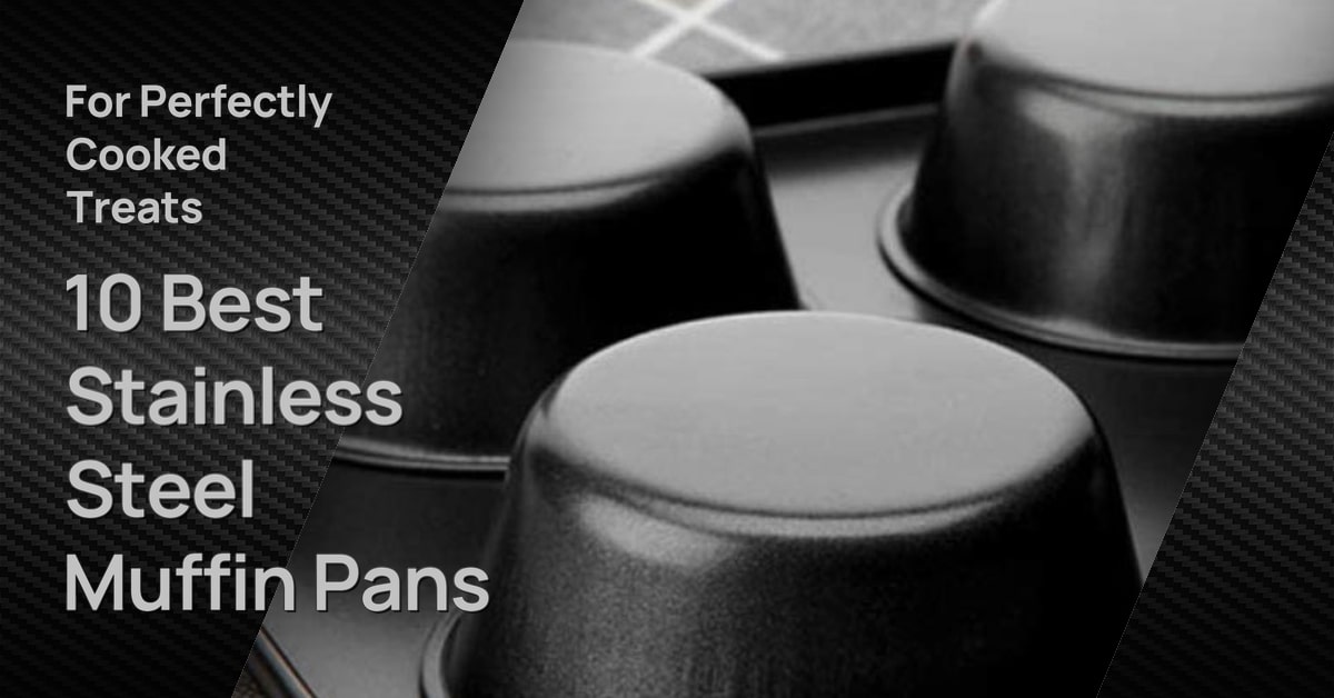 Best Stainless Steel Muffin Pan