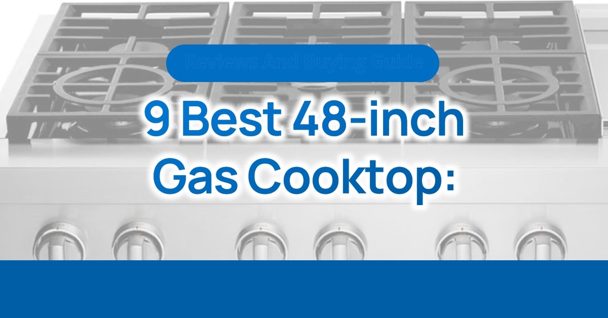Best 48-inch Gas Cooktop