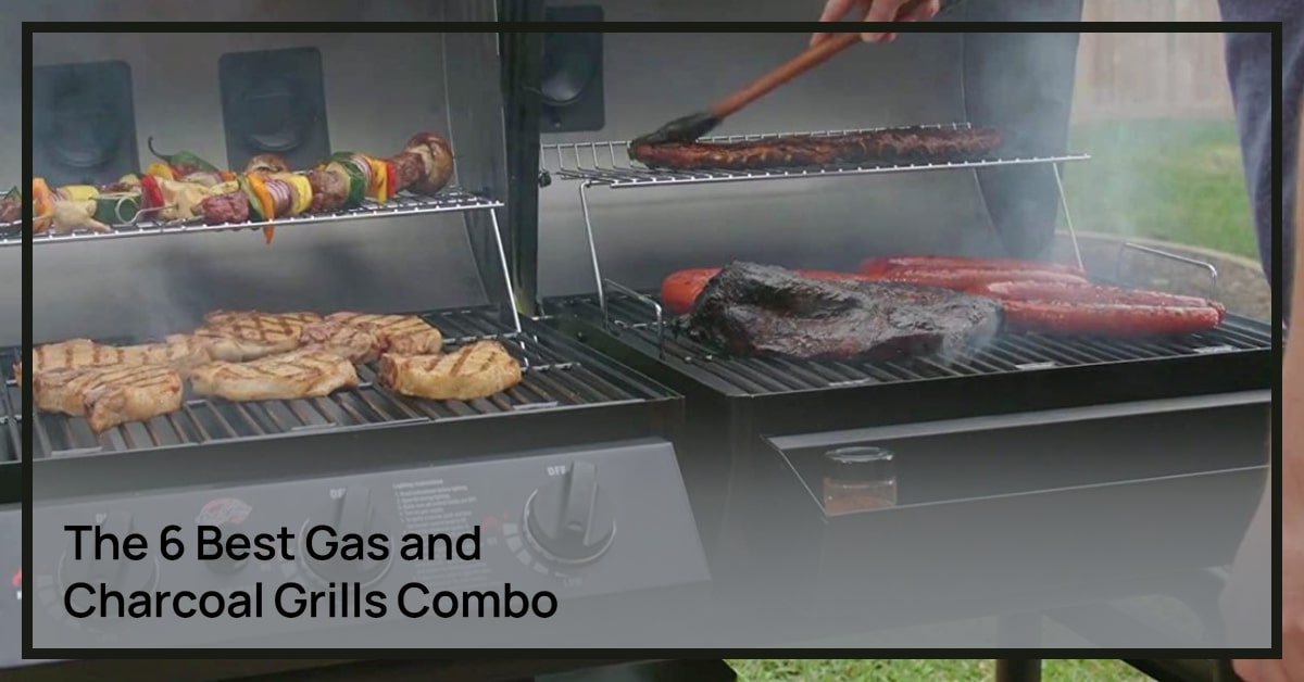 Best Gas and Charcoal Grills Combo