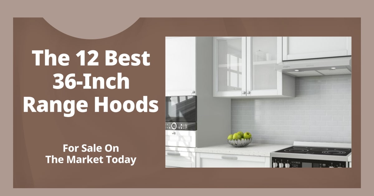 Best 36-Inch Range Hoods